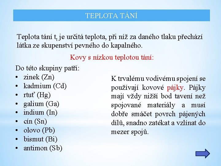 TEPLOTA TÁNÍ Teplota tání tt je určitá teplota, při níž za daného tlaku přechází