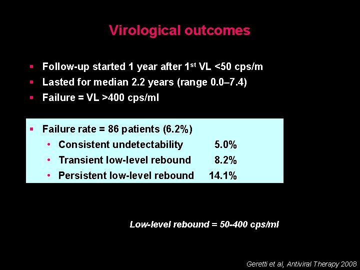 Virological outcomes § Follow-up started 1 year after 1 st VL <50 cps/m §