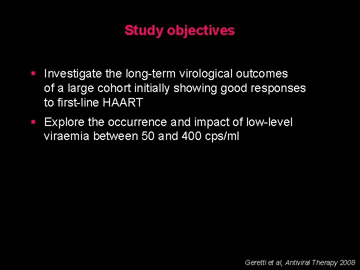 Study objectives § Investigate the long-term virological outcomes of a large cohort initially showing