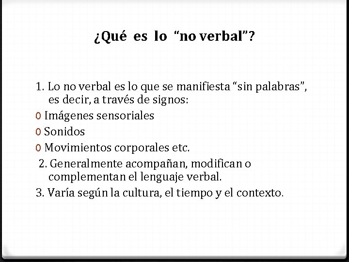 ¿Qué es lo “no verbal”? 1. Lo no verbal es lo que se manifiesta