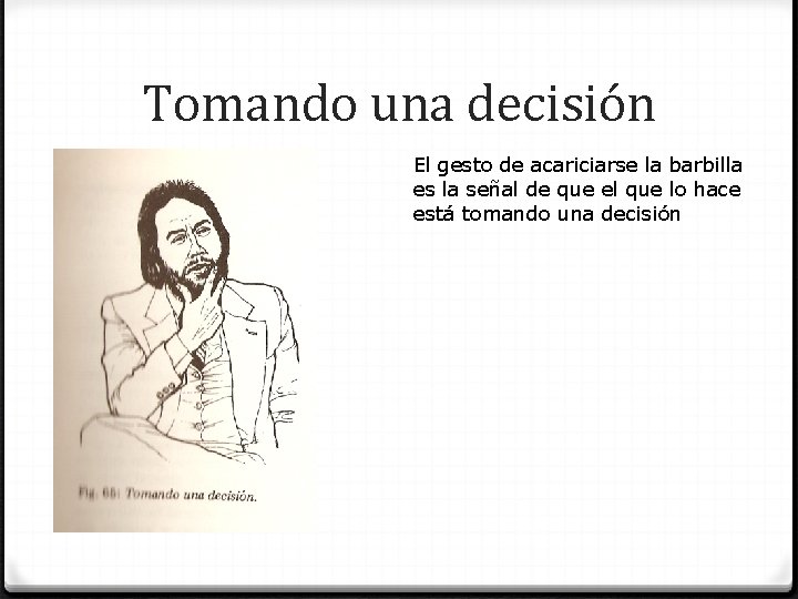 Tomando una decisión El gesto de acariciarse la barbilla es la señal de que