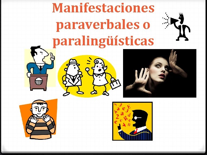 Manifestaciones paraverbales o paralingüísticas 