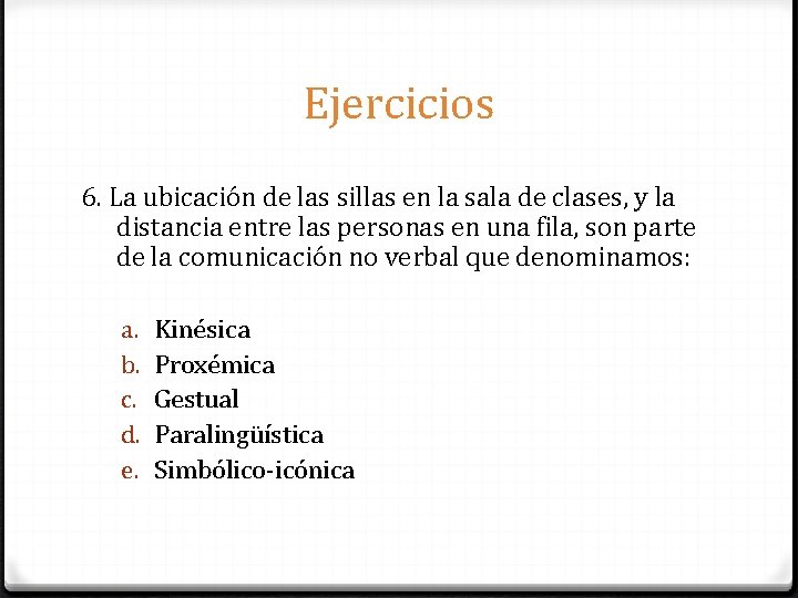 Ejercicios 6. La ubicación de las sillas en la sala de clases, y la