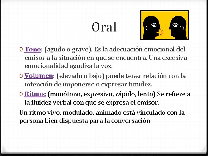 Oral 0 Tono: (agudo o grave). Es la adecuación emocional del emisor a la