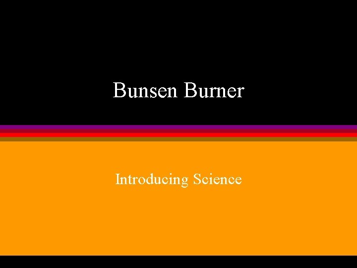 Bunsen Burner Introducing Science 