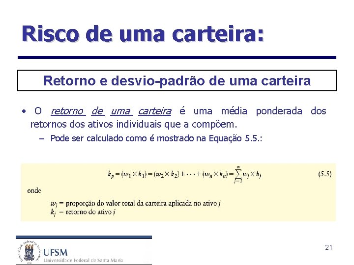 Risco de uma carteira: Retorno e desvio-padrão de uma carteira • O retorno de