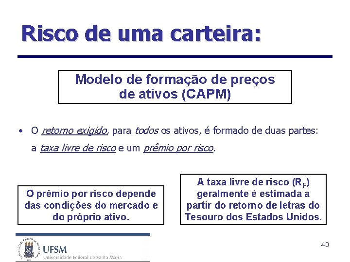 Risco de uma carteira: Modelo de formação de preços de ativos (CAPM) • O