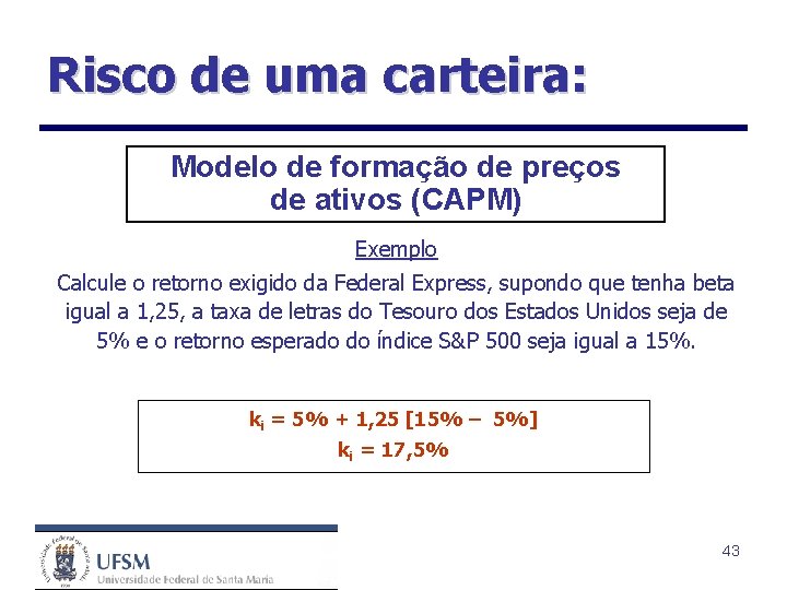 Risco de uma carteira: Modelo de formação de preços de ativos (CAPM) Exemplo Calcule