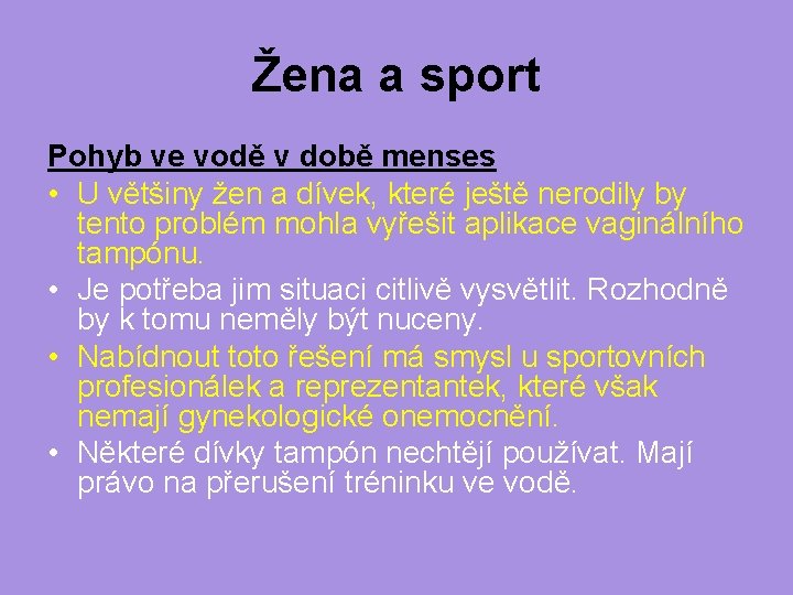 Žena a sport Pohyb ve vodě v době menses • U většiny žen a Žena a sport Pohyb ve vodě v době menses • U většiny žen a