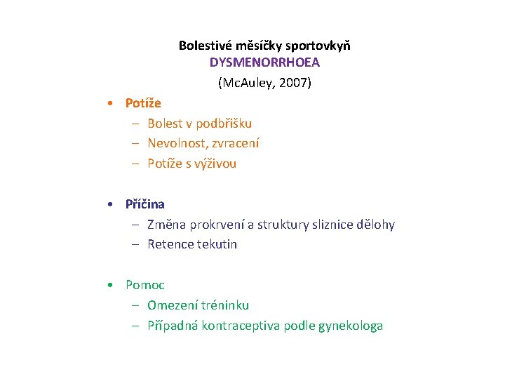 Bolestivé měsíčky sportovkyň DYSMENORRHOEA (Mc. Auley, 2007) • Potíže – Bolest v podbřišku – Bolestivé měsíčky sportovkyň DYSMENORRHOEA (Mc. Auley, 2007) • Potíže – Bolest v podbřišku –