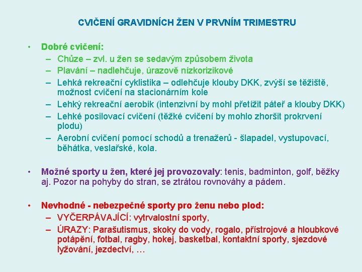 CVIČENÍ GRAVIDNÍCH ŽEN V PRVNÍM TRIMESTRU • • • Dobré cvičení: – Chůze – CVIČENÍ GRAVIDNÍCH ŽEN V PRVNÍM TRIMESTRU • • • Dobré cvičení: – Chůze –