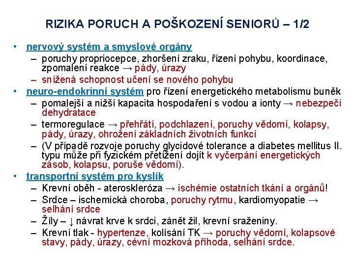 RIZIKA PORUCH A POŠKOZENÍ SENIORŮ – 1/2 • nervový systém a smyslové orgány – RIZIKA PORUCH A POŠKOZENÍ SENIORŮ – 1/2 • nervový systém a smyslové orgány –