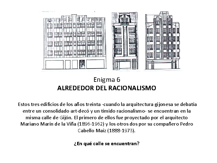 Enigma 6 ALREDEDOR DEL RACIONALISMO Estos tres edificios de los años treinta -cuando la