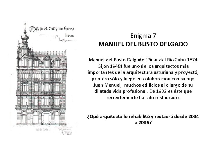 Enigma 7 MANUEL DEL BUSTO DELGADO Manuel del Busto Delgado (Pinar del Río Cuba