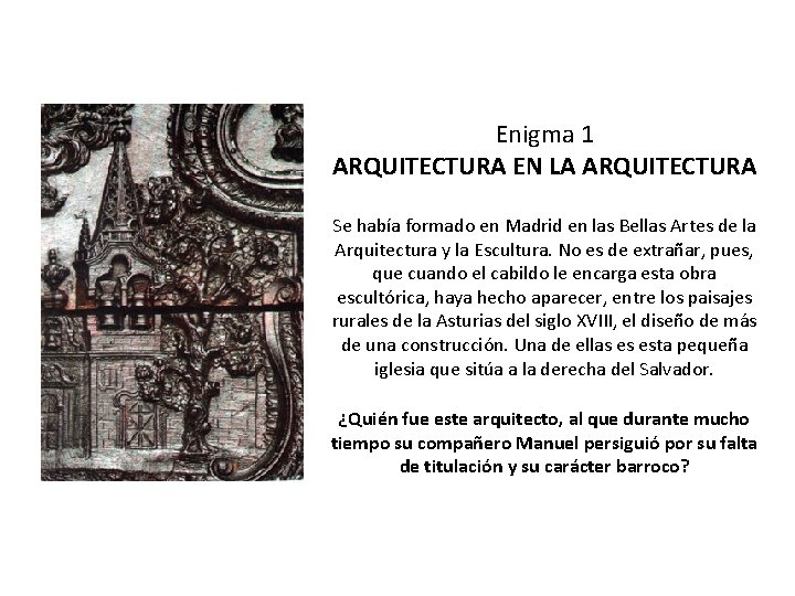 Enigma 1 ARQUITECTURA EN LA ARQUITECTURA Se había formado en Madrid en las Bellas