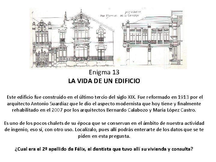 Enigma 13 LA VIDA DE UN EDIFICIO Este edificio fue construido en el último