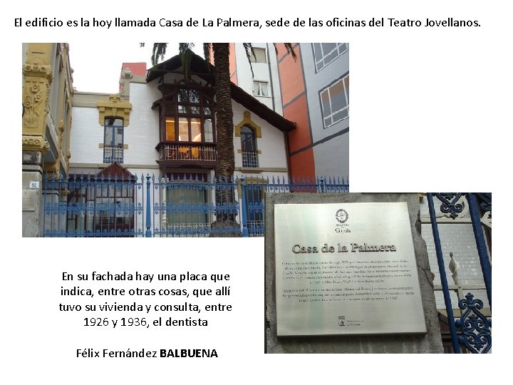El edificio es la hoy llamada Casa de La Palmera, sede de las oficinas