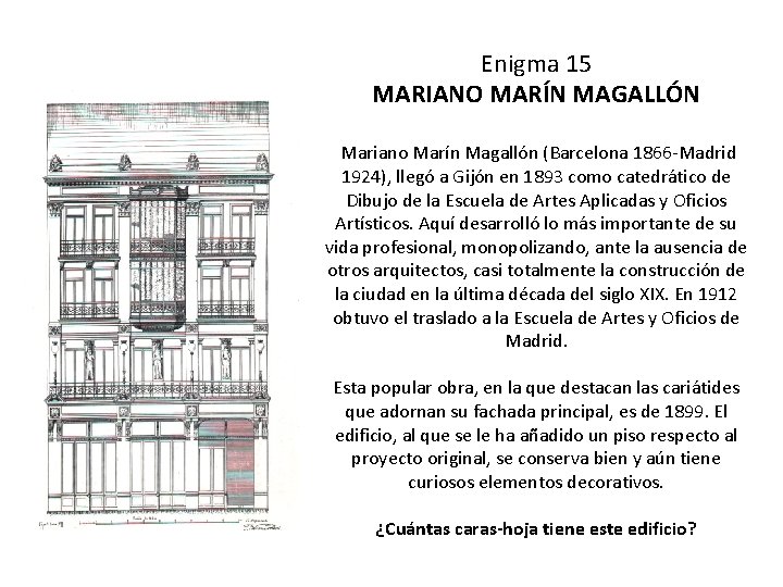 Enigma 15 MARIANO MARÍN MAGALLÓN Mariano Marín Magallón (Barcelona 1866 -Madrid 1924), llegó a