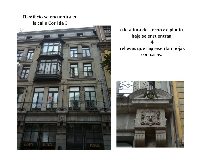El edificio se encuentra en la calle Corrida 3 a la altura del techo
