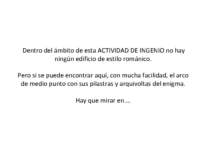 Dentro del ámbito de esta ACTIVIDAD DE INGENIO no hay ningún edificio de estilo