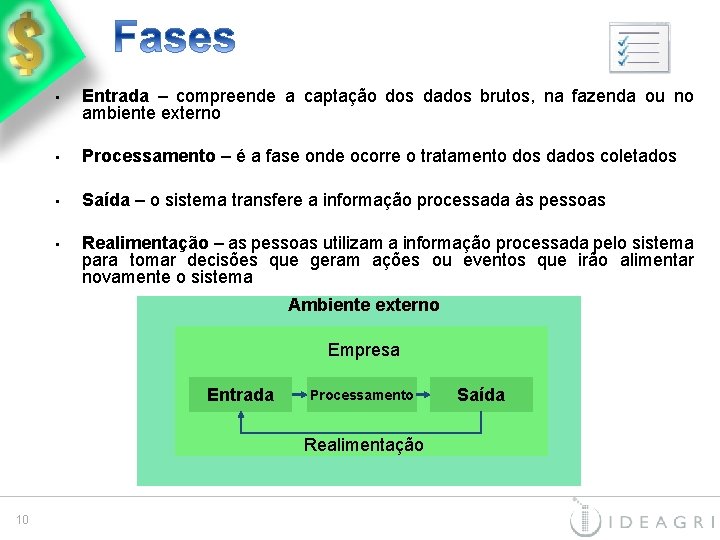  • Entrada – compreende a captação dos dados brutos, na fazenda ou no