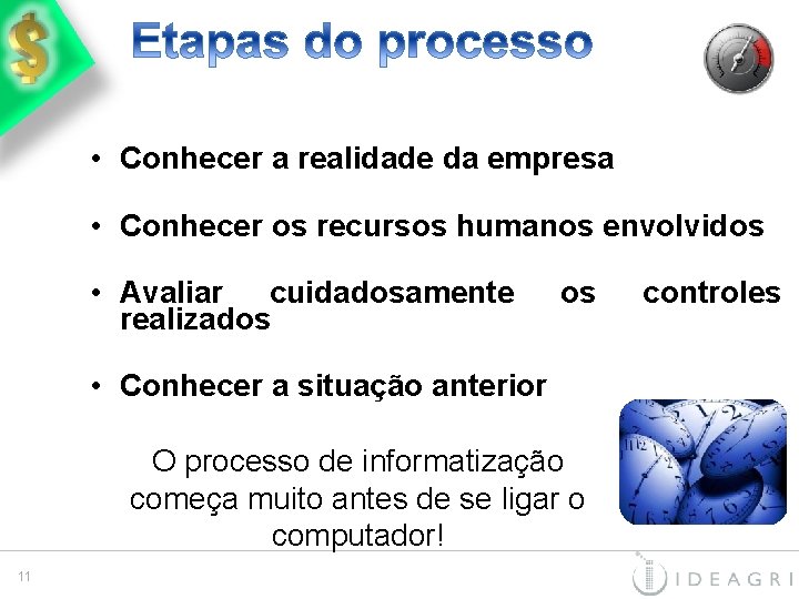  • Conhecer a realidade da empresa • Conhecer os recursos humanos envolvidos •