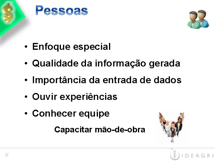  • Enfoque especial • Qualidade da informação gerada • Importância da entrada de