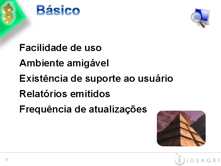 Facilidade de uso Ambiente amigável Existência de suporte ao usuário Relatórios emitidos Frequência de