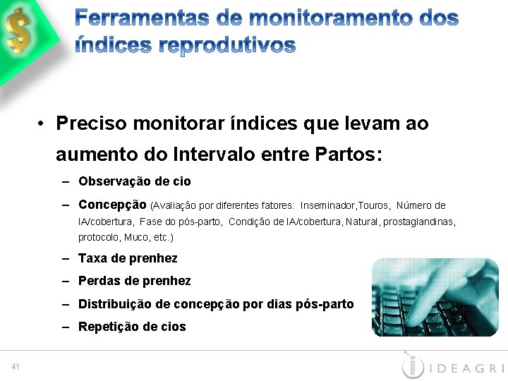  • Preciso monitorar índices que levam ao aumento do Intervalo entre Partos: –