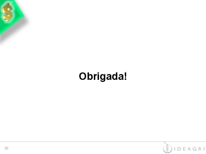 Obrigada! 56 