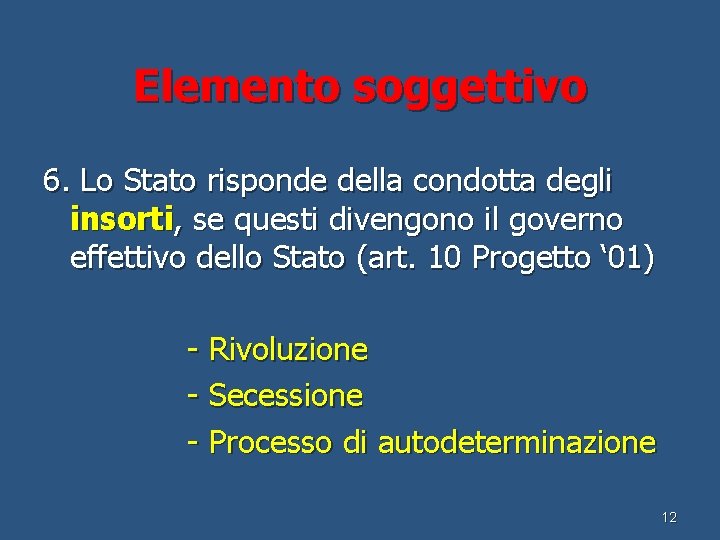 Elemento soggettivo 6. Lo Stato risponde della condotta degli insorti, se questi divengono il