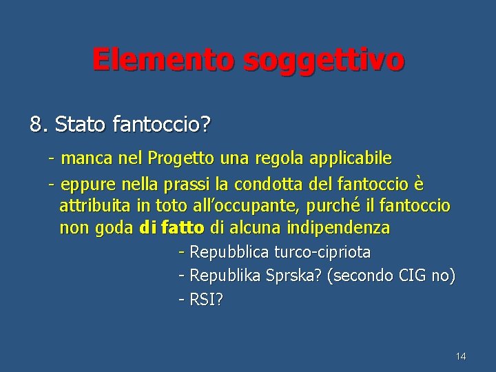 Elemento soggettivo 8. Stato fantoccio? - manca nel Progetto una regola applicabile - eppure