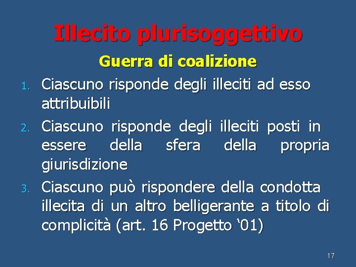 Illecito plurisoggettivo 1. 2. 3. Guerra di coalizione Ciascuno risponde degli illeciti ad esso