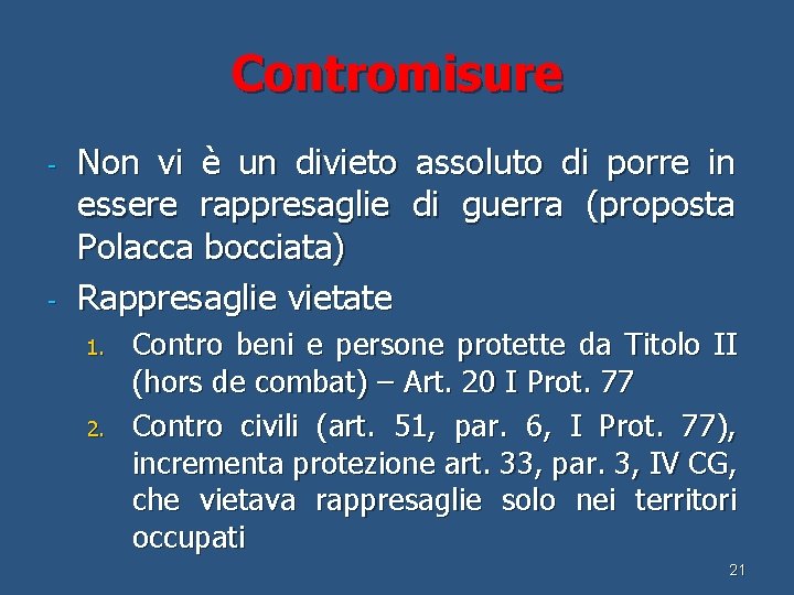 Contromisure - - Non vi è un divieto assoluto di porre in essere rappresaglie