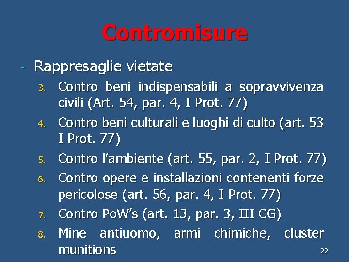 Contromisure - Rappresaglie vietate 3. 4. 5. 6. 7. 8. Contro beni indispensabili a