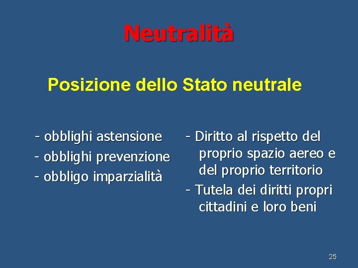 Neutralità Posizione dello Stato neutrale - obblighi astensione - obblighi prevenzione - obbligo imparzialità