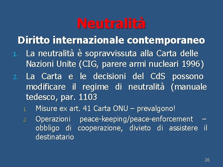 Neutralità Diritto internazionale contemporaneo 1. 2. La neutralità è sopravvissuta alla Carta delle Nazioni