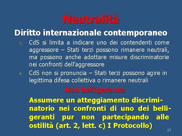 Neutralità Diritto internazionale contemporaneo 3. 4. Cd. S si limita a indicare uno dei