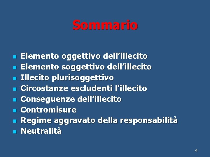 Sommario n n n n Elemento oggettivo dell’illecito Elemento soggettivo dell’illecito Illecito plurisoggettivo Circostanze