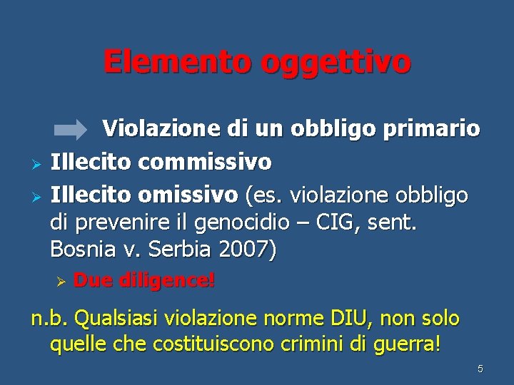 Elemento oggettivo Violazione di un obbligo primario Ø Illecito commissivo Ø Illecito omissivo (es.