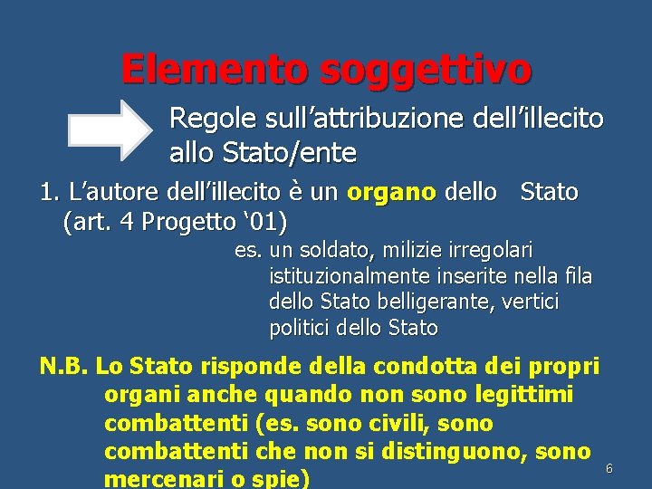 Elemento soggettivo Regole sull’attribuzione dell’illecito allo Stato/ente 1. L’autore dell’illecito è un organo dello