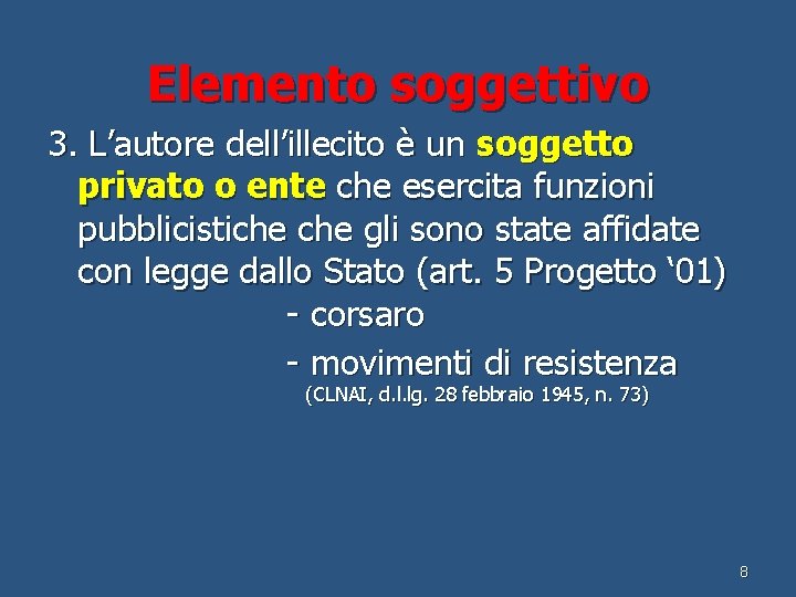 Elemento soggettivo 3. L’autore dell’illecito è un soggetto privato o ente che esercita funzioni