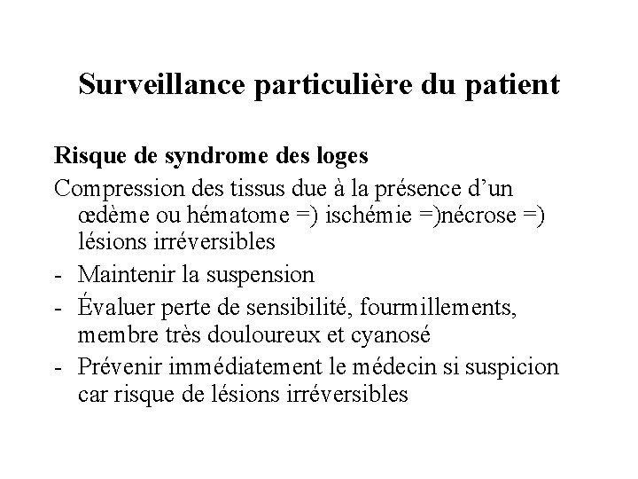 Surveillance particulière du patient Risque de syndrome des loges Compression des tissus due à