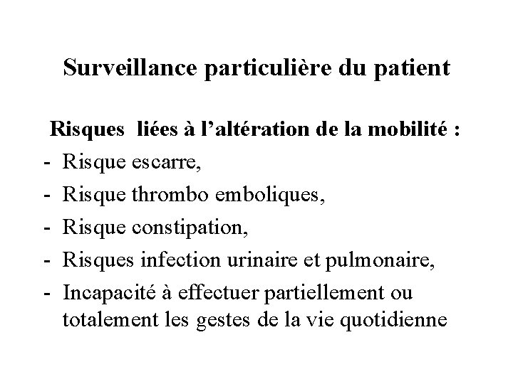 Surveillance particulière du patient Risques liées à l’altération de la mobilité : - Risque