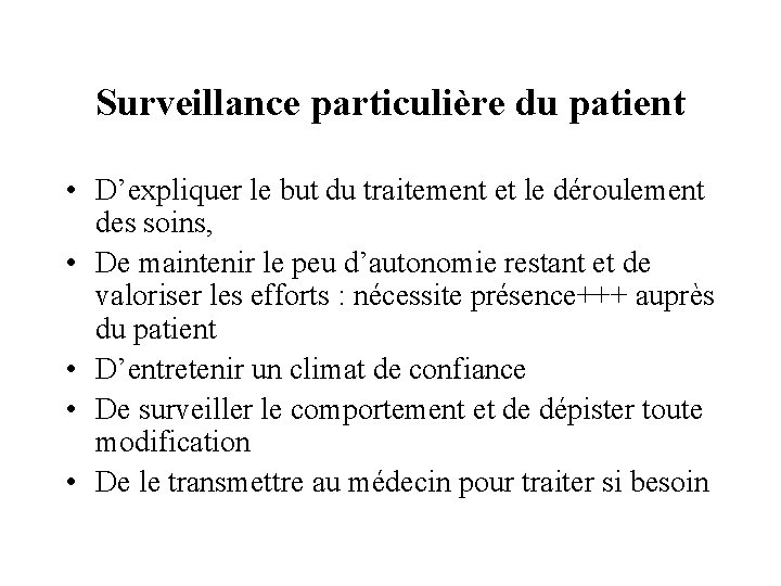 Surveillance particulière du patient • D’expliquer le but du traitement et le déroulement des