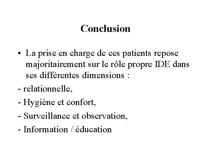 Conclusion • La prise en charge de ces patients repose majoritairement sur le rôle