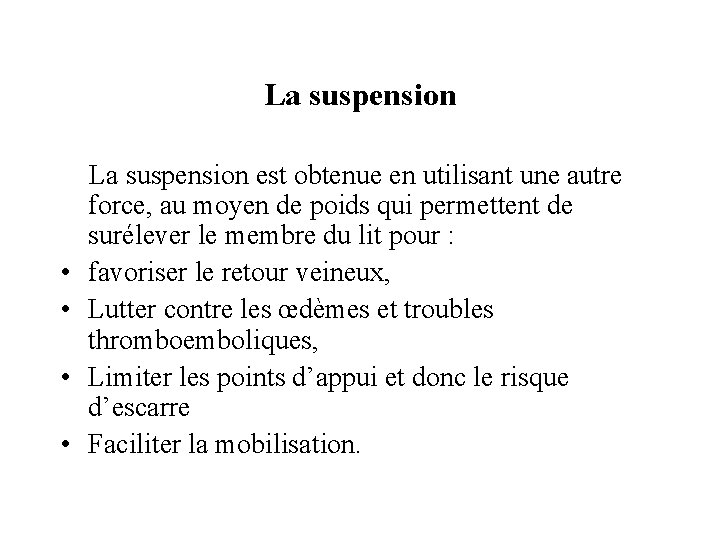 La suspension est obtenue en utilisant une autre force, au moyen de poids qui