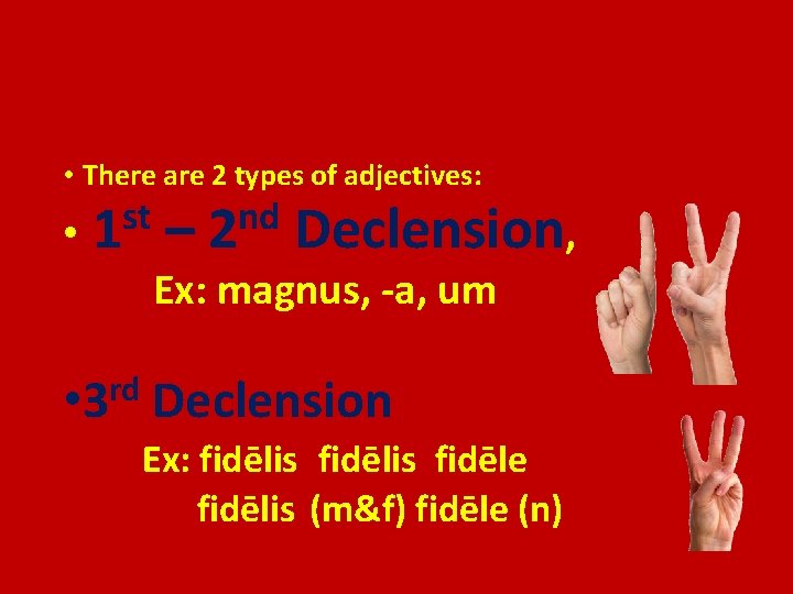  • There are 2 types of adjectives: st • 1 – nd 2