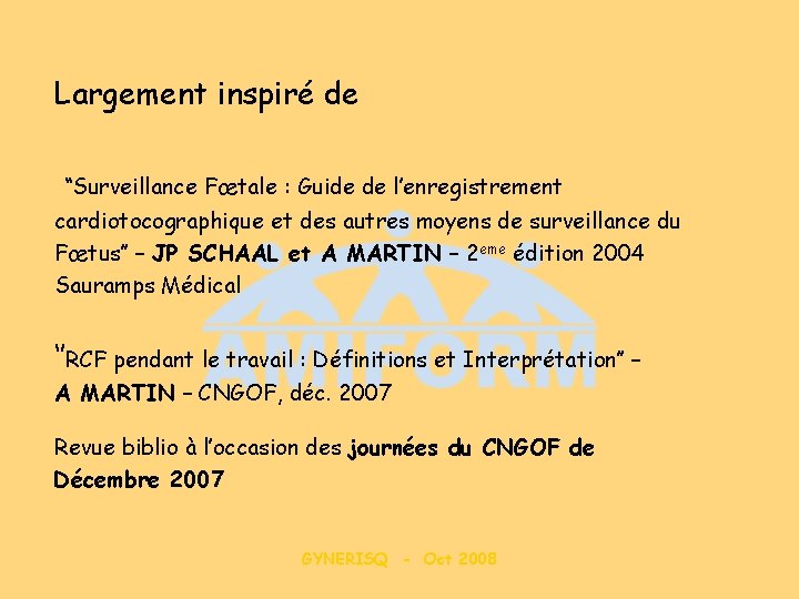 Largement inspiré de ‘‘Surveillance Fœtale : Guide de l’enregistrement cardiotocographique et des autres moyens