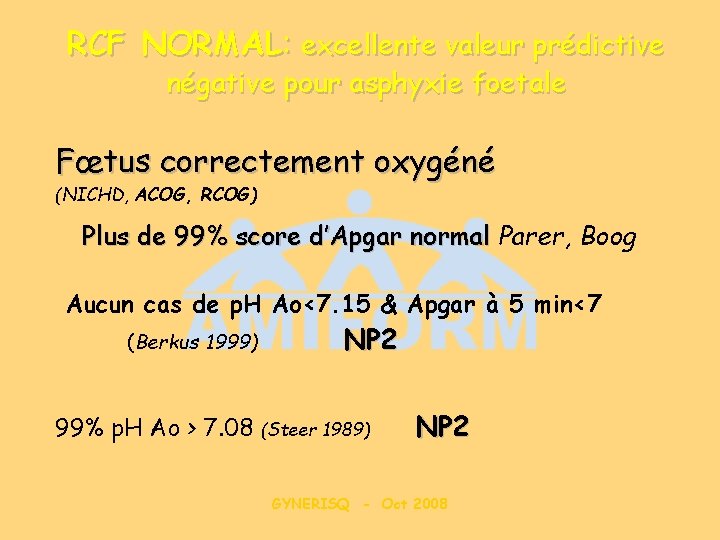 RCF NORMAL: excellente valeur prédictive négative pour asphyxie foetale Fœtus correctement oxygéné (NICHD, ACOG,